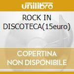 ROCK IN DISCOTECA(15euro) cd