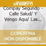 Compay Segundo - Calle Salud/ Y Vengo Aqui/ Las Flor (3 Cd) cd