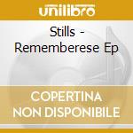 Stills - Rememberese Ep cd