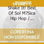 Shake It! Best Of Sol M?Sica Hip Hop / Various cd