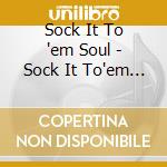 Sock It To 'em Soul - Sock It To'em Soul cd musicale di Sock It To 'em Soul