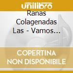 Ranas Colagenadas Las - Vamos Pa La Fiesta cd