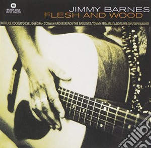 Jimmy Barnes - Flesh And Wood cd musicale di Jimmy Barnes