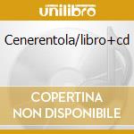 Cenerentola/libro+cd cd musicale di DISNEY