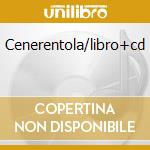 Cenerentola/libro+cd cd