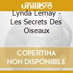 Lynda Lemay - Les Secrets Des Oiseaux cd