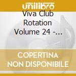 Viva Club Rotation Volume 24 - Presented By Daisy Dee cd