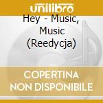 Hey - Music, Music (Reedycja) cd