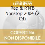 Rap & R'N'B Nonstop 2004 (2 Cd) cd