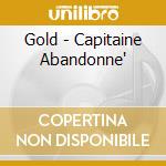 Gold - Capitaine Abandonne' cd