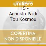 Hi 5 - Agnosto Paidi Tou Kosmou cd