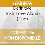 Definitive Irish Love Album (The) cd
