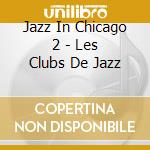 Jazz In Chicago 2 - Les Clubs De Jazz cd