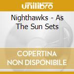 Nighthawks - As The Sun Sets cd