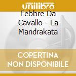 Febbre Da Cavallo - La Mandrakata cd