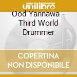 Ood Yannawa - Third World Drummer cd