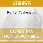 Es La Colegiala cd