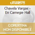 Chavela Vargas - En Carnegie Hall cd
