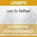 Live In Belfast cd musicale di KENNEDY BRIAN
