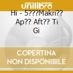 Hi - 5???Makri?? Ap?? Aft?? Ti Gi cd