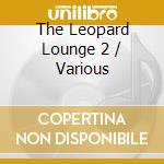 The Leopard Lounge 2 / Various cd