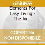 Elements For Easy Living - The Air Collection cd