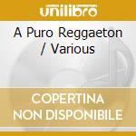A Puro Reggaeton / Various cd musicale di Varios Interpretes