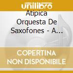 Atipica Orquesta De Saxofones - A Modo De Tango cd