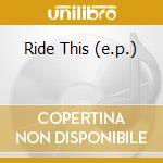 Ride This (e.p.) cd