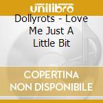 Dollyrots - Love Me Just A Little Bit cd