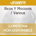Ricos Y Mocosos / Various cd musicale di Ricos Y Mocosos / Various
