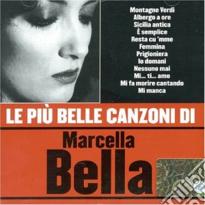Marcella Bella - Le Piu' Belle Canzoni Di Marcella Bella cd musicale di Marcella Bella