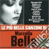 Marcella Bella - Le Piu' Belle Canzoni Di Marcella Bella cd