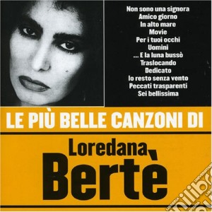 Loredana Berte' - Le Piu' Belle Canzoni Di Loredana Berte' cd musicale di Loredana BertÃ©