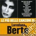 Loredana Berte' - Le Piu' Belle Canzoni Di Loredana Berte' cd