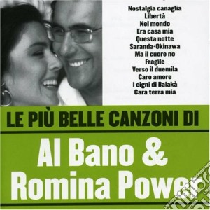 Al Bano & Romina Power - Le Piu' Belle Canzoni Di Al Bano & Romina Power cd musicale di Al bano & Romina Power