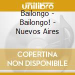Bailongo - Bailongo! - Nuevos Aires cd musicale di Bailongo