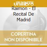 Raimon - El Recital De Madrid cd musicale di Raimon