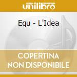 Equ - L'Idea cd