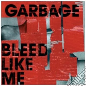 Garbage - Bleed Like Me cd musicale di GARBAGE