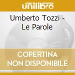 Umberto Tozzi - Le Parole cd musicale di Umberto Tozzi