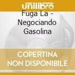 Fuga La - Negociando Gasolina cd