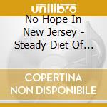 No Hope In New Jersey - Steady Diet Of Decline cd