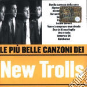 New Trolls - Le Piu' Belle Canzoni cd musicale di Trolls New