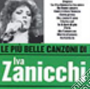 Iva Zanicchi - Le Piu' Belle Canzoni Di Iva Zanicchi cd musicale di Iva Zanicchi