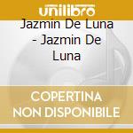Jazmin De Luna - Jazmin De Luna cd
