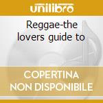Reggae-the lovers guide to cd