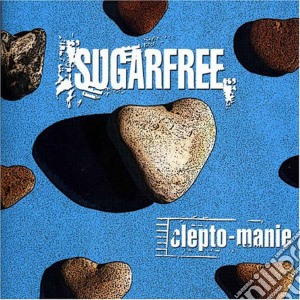 Sugarfree - Cleptomanie cd musicale di SUGARFREE