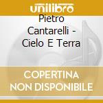 Pietro Cantarelli - Cielo E Terra cd