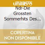 Ndr-Die Grossten Sommerhits Des Nordens (2 Cd) cd musicale